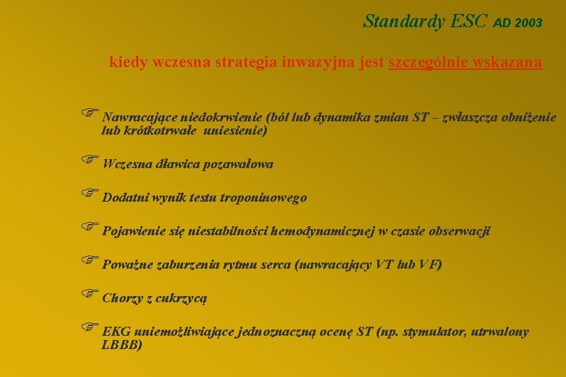 Standardy ESC AD 2003 kiedy wczesna strategia inwazyjna jest szczególnie wskazana FNawracające niedokrwienie (ból