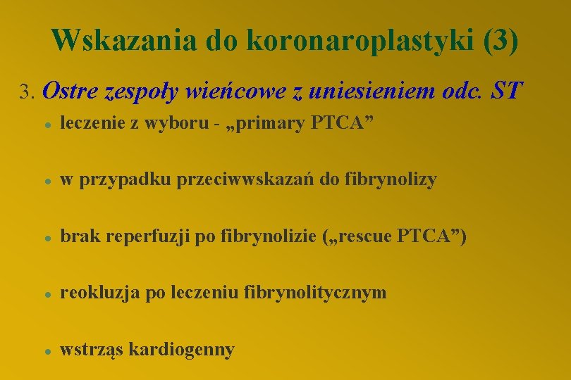 Wskazania do koronaroplastyki (3) 3. Ostre zespoły wieńcowe z uniesieniem odc. ST l leczenie