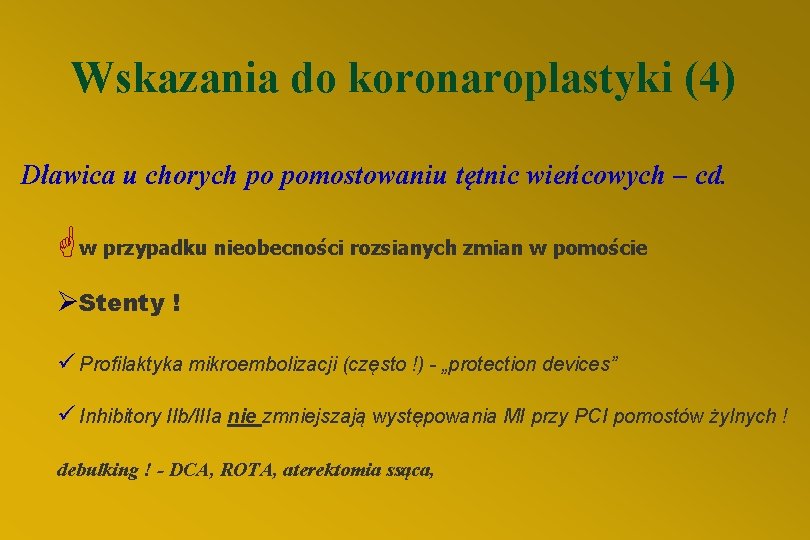 Wskazania do koronaroplastyki (4) Dławica u chorych po pomostowaniu tętnic wieńcowych – cd. G