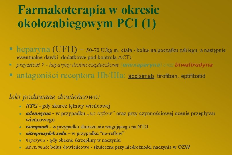 Farmakoterapia w okresie okołozabiegowym PCI (1) § heparyna (UFH) – 50 -70 U/kg m.