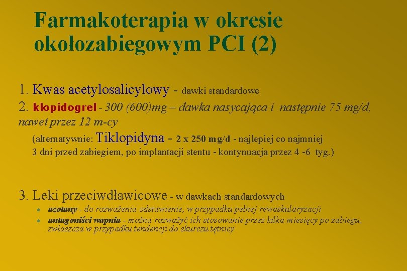 Farmakoterapia w okresie okołozabiegowym PCI (2) 1. Kwas acetylosalicylowy - dawki standardowe 2. klopidogrel