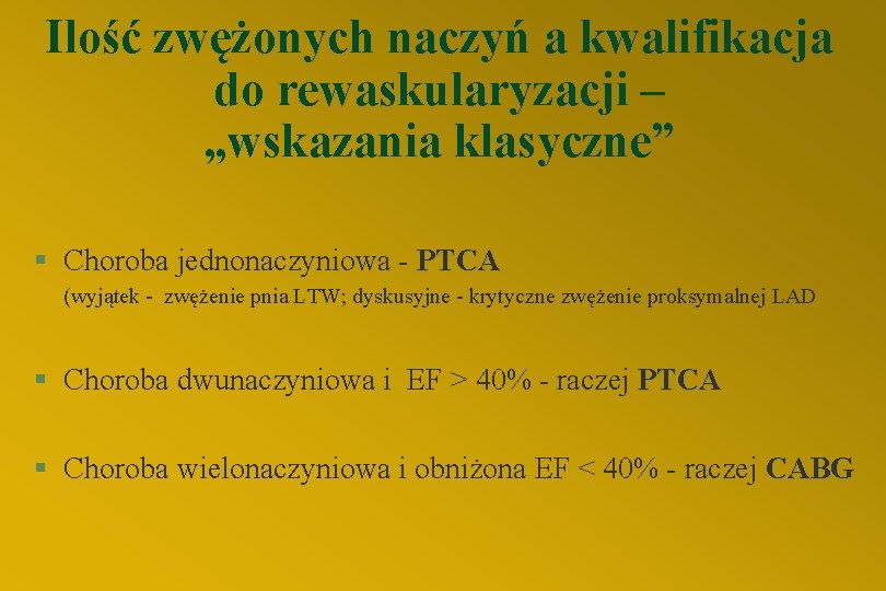 Ilość zwężonych naczyń a kwalifikacja do rewaskularyzacji – „wskazania klasyczne” § Choroba jednonaczyniowa -