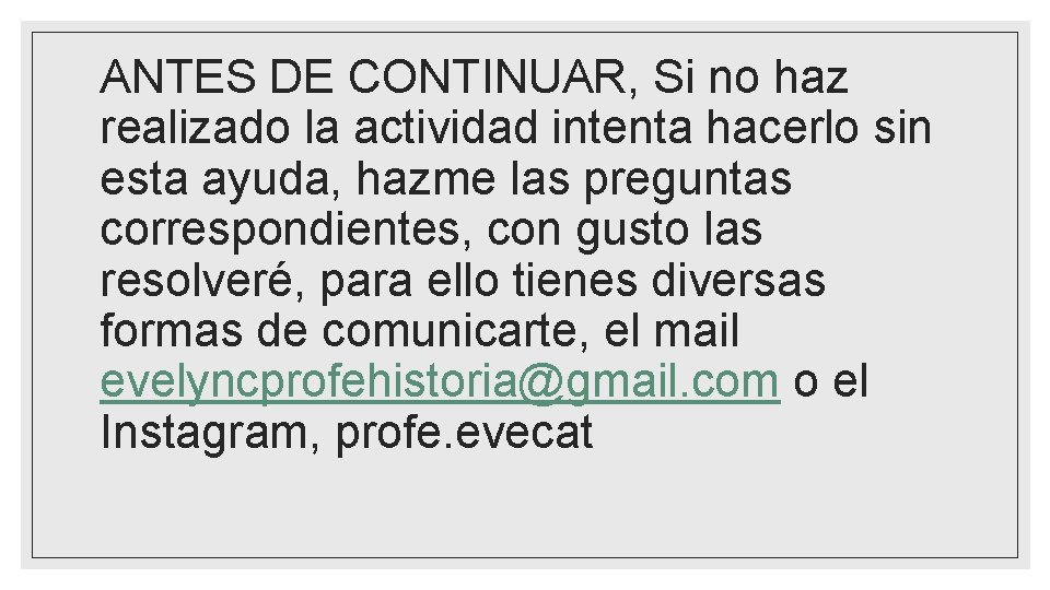 ANTES DE CONTINUAR, Si no haz realizado la actividad intenta hacerlo sin esta ayuda,