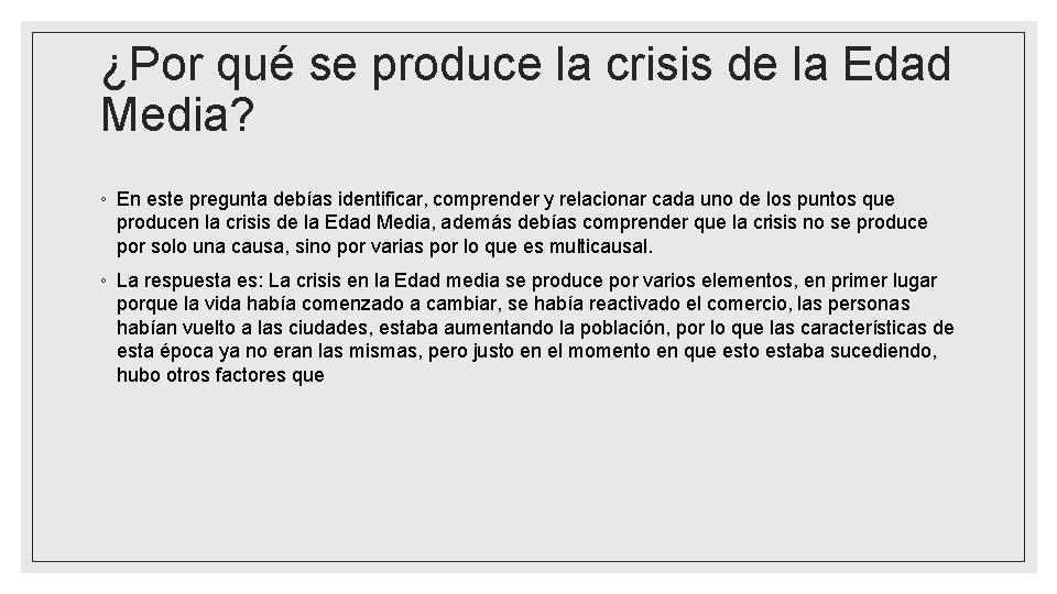 ¿Por qué se produce la crisis de la Edad Media? ◦ En este pregunta