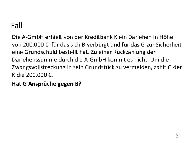 Fall Die A-Gmb. H erhielt von der Kreditbank K ein Darlehen in Höhe von