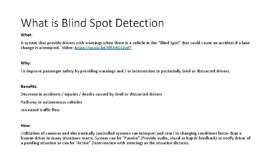 What is Blind Spot Detection What: A system that provide drivers with warnings when