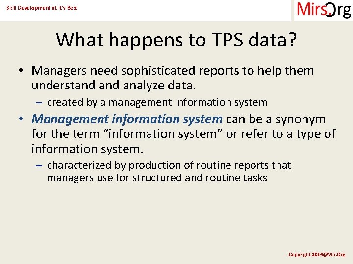 Skill Development at it’s Best What happens to TPS data? • Managers need sophisticated