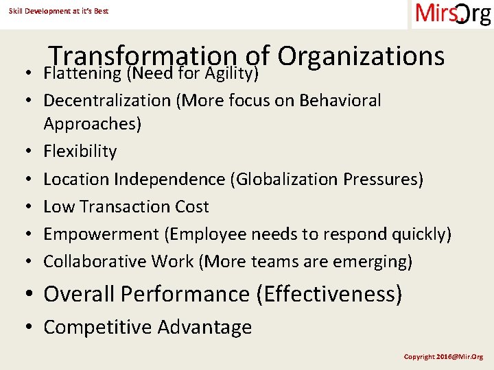 Skill Development at it’s Best Transformation of Organizations Flattening (Need for Agility) • •