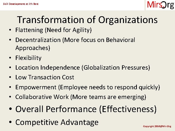 Skill Development at it’s Best Transformation of Organizations • Flattening (Need for Agility) •