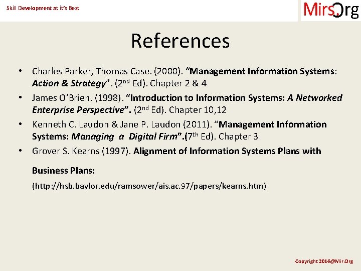 Skill Development at it’s Best References • Charles Parker, Thomas Case. (2000). “Management Information