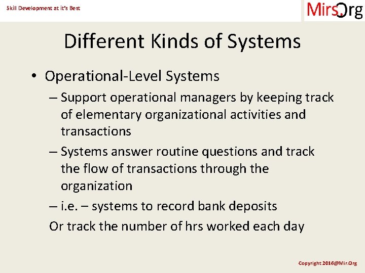 Skill Development at it’s Best Different Kinds of Systems • Operational-Level Systems – Support