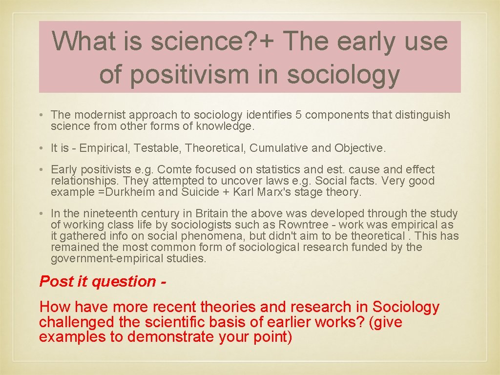 What is science? + The early use of positivism in sociology • The modernist