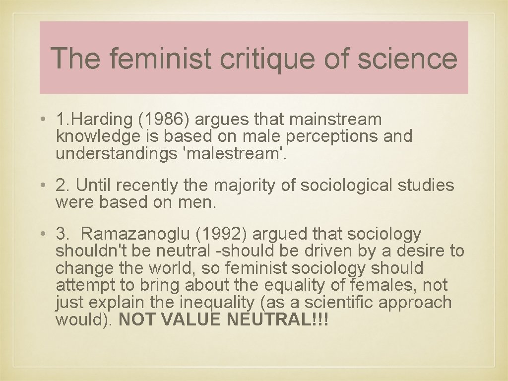 The feminist critique of science • 1. Harding (1986) argues that mainstream knowledge is