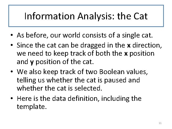 Information Analysis: the Cat • As before, our world consists of a single cat.