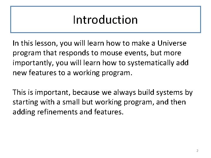 Introduction In this lesson, you will learn how to make a Universe program that