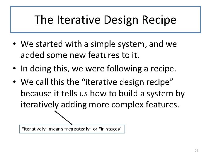 The Iterative Design Recipe • We started with a simple system, and we added