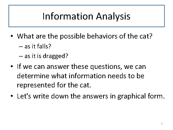 Information Analysis • What are the possible behaviors of the cat? – as it