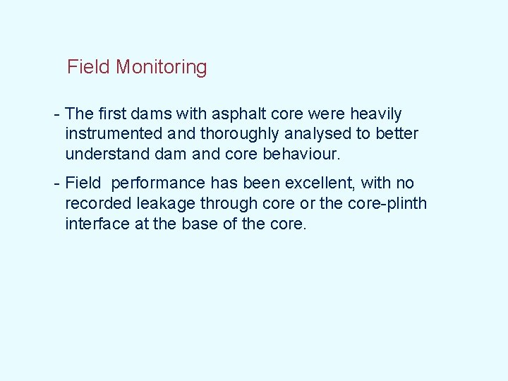  Field Monitoring - The first dams with asphalt core were heavily instrumented and