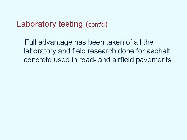 Laboratory testing (cont’d) Full advantage has been taken of all the laboratory and field