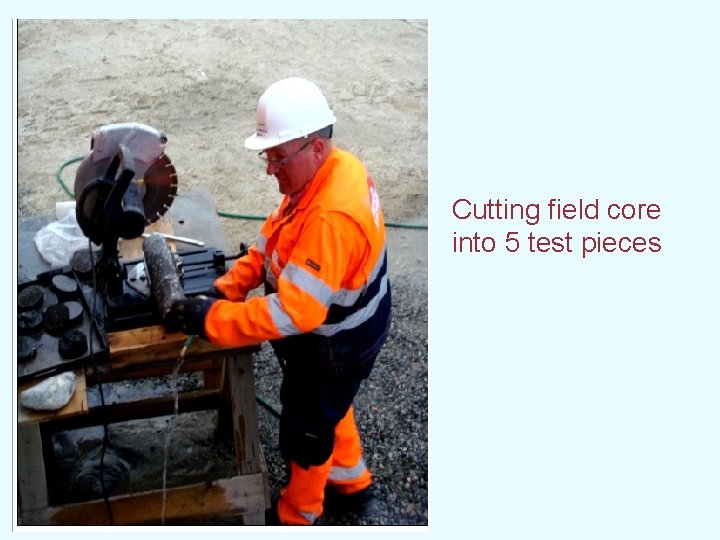 Cutting field core into 5 test pieces 