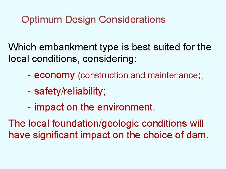 Optimum Design Considerations Which embankment type is best suited for the local conditions, considering: