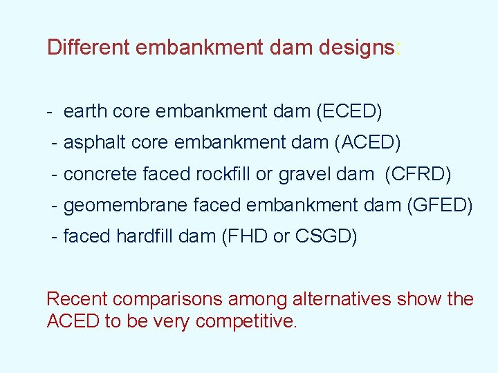 Different embankment dam designs: - earth core embankment dam (ECED) - asphalt core embankment