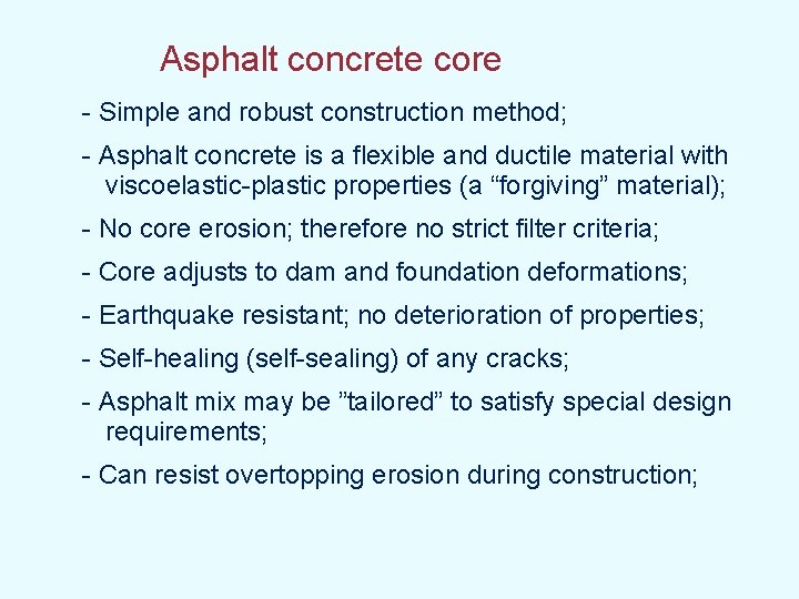 Asphalt concrete core - Simple and robust construction method; - Asphalt concrete is