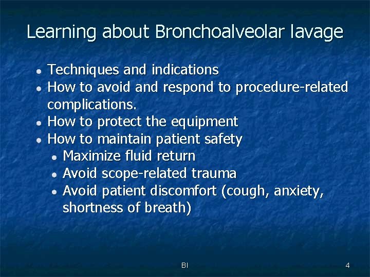 Learning about Bronchoalveolar lavage Techniques and indications How to avoid and respond to procedure-related