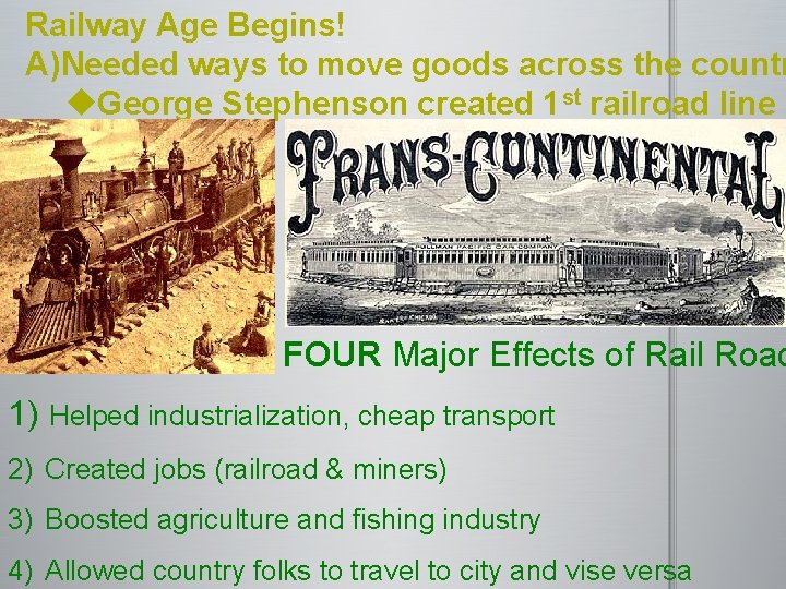 Railway Age Begins! A)Needed ways to move goods across the countr u. George Stephenson