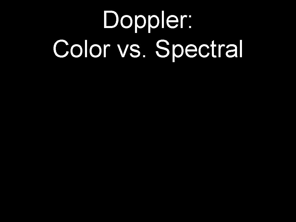 Doppler: Color vs. Spectral 