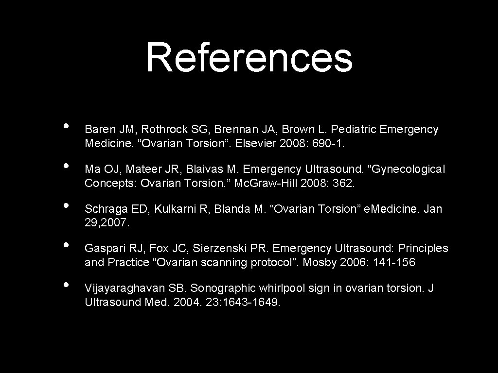 References • • • Baren JM, Rothrock SG, Brennan JA, Brown L. Pediatric Emergency