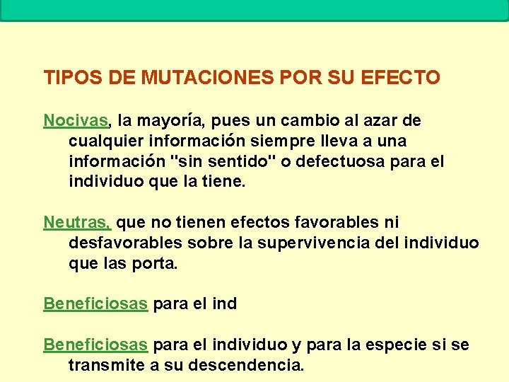 MUTACIONES Biología. 2º Bachillerato TIPOS DE MUTACIONES POR SU EFECTO Nocivas, la mayoría, pues