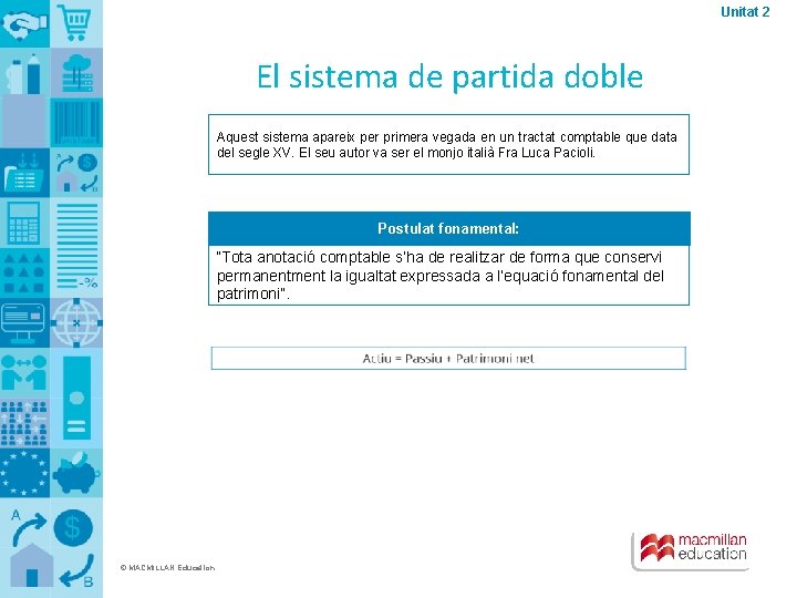 Unitat 2 El sistema de partida doble Aquest sistema apareix per primera vegada en