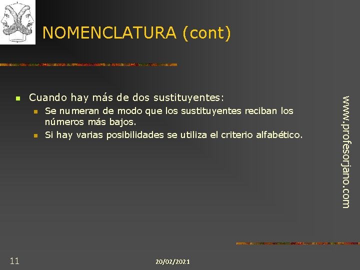 NOMENCLATURA (cont) Cuando hay más de dos sustituyentes: n n 11 Se numeran de