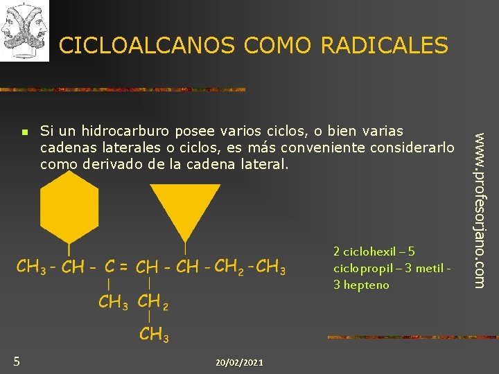 CICLOALCANOS COMO RADICALES Si un hidrocarburo posee varios ciclos, o bien varias cadenas laterales