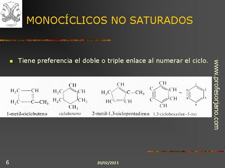 MONOCÍCLICOS NO SATURADOS 6 Tiene preferencia el doble o triple enlace al numerar el