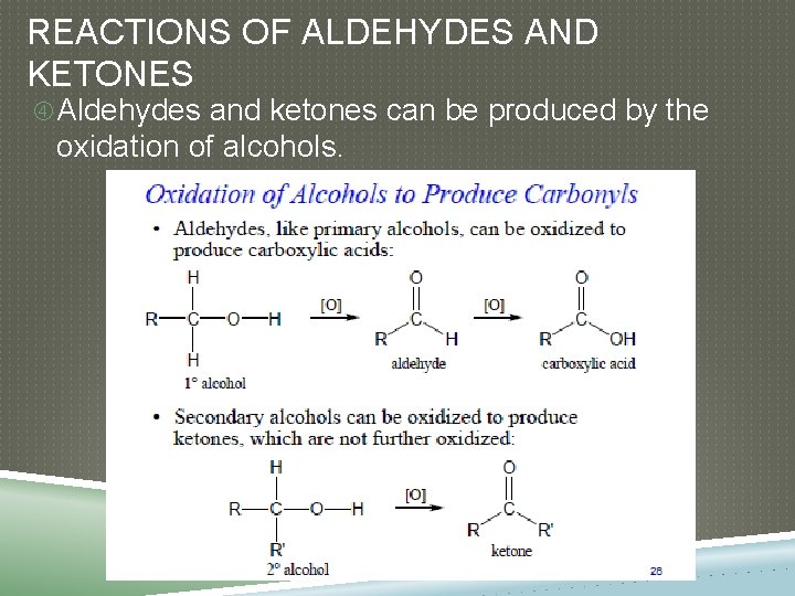 REACTIONS OF ALDEHYDES AND KETONES Aldehydes and ketones can be produced by the oxidation