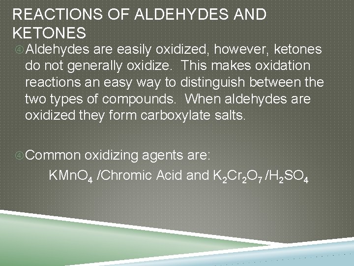 REACTIONS OF ALDEHYDES AND KETONES Aldehydes are easily oxidized, however, ketones do not generally