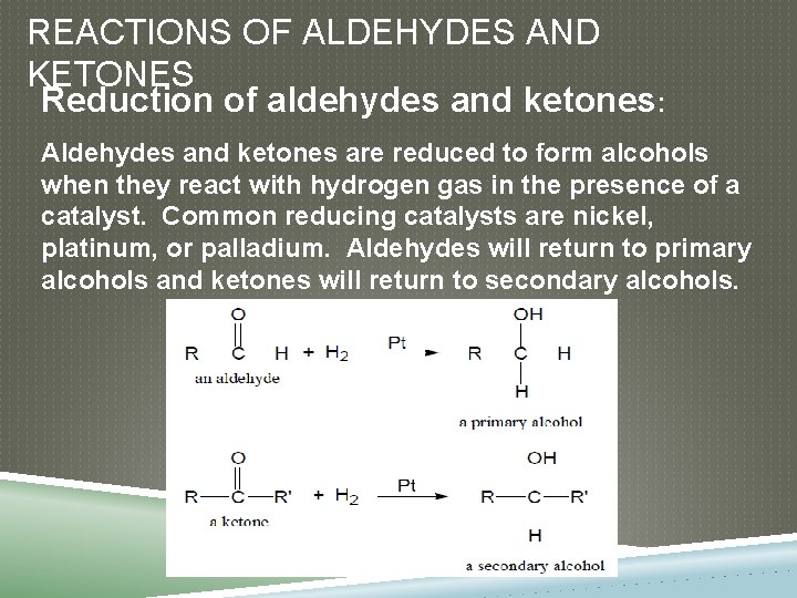 REACTIONS OF ALDEHYDES AND KETONES Reduction of aldehydes and ketones: Aldehydes and ketones are