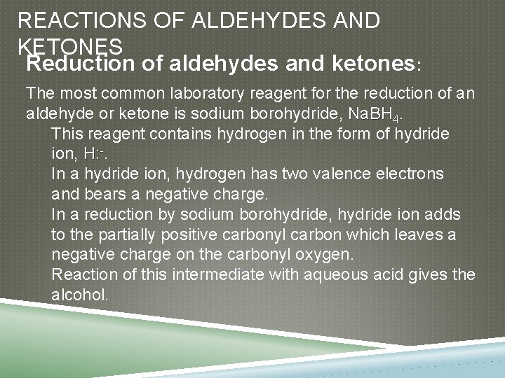 REACTIONS OF ALDEHYDES AND KETONES Reduction of aldehydes and ketones: The most common laboratory
