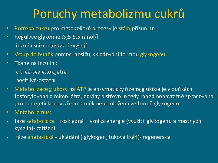 Poruchy metabolizmu cukrů • Potřeba cukru pro metabolické procesy je stálá, přísun ne •