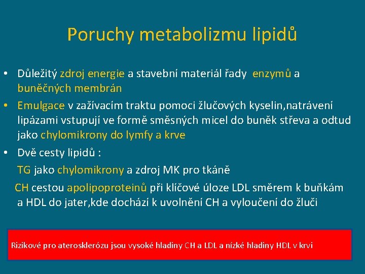 Poruchy metabolizmu lipidů • Důležitý zdroj energie a stavební materiál řady enzymů a buněčných