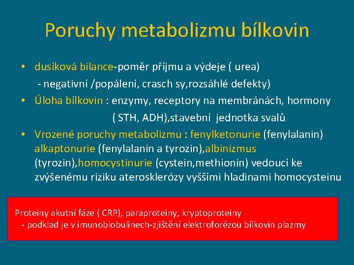 Poruchy metabolizmu bílkovin • dusíková bilance-poměr příjmu a výdeje ( urea) - negativní /popálení,