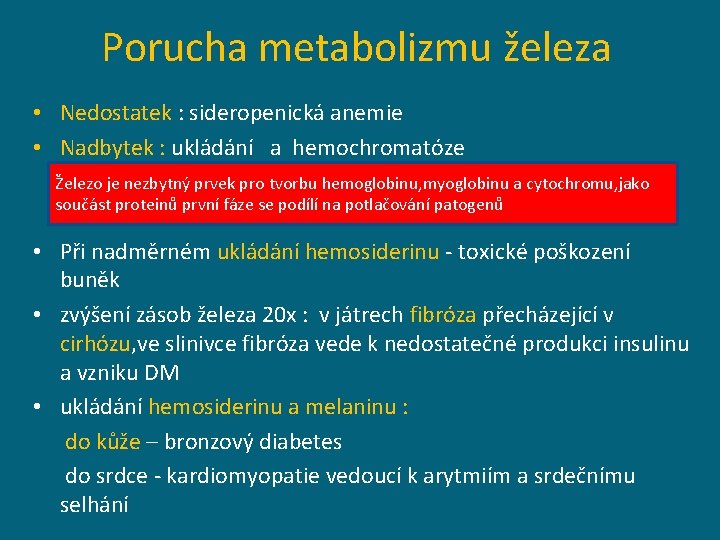 Porucha metabolizmu železa • Nedostatek : sideropenická anemie • Nadbytek : ukládání a hemochromatóze