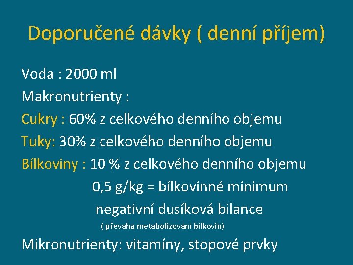 Doporučené dávky ( denní příjem) Voda : 2000 ml Makronutrienty : Cukry : 60%