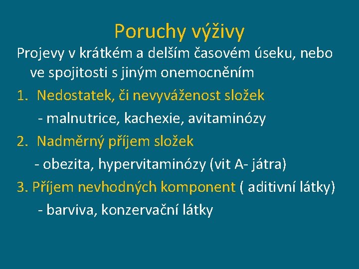 Poruchy výživy Projevy v krátkém a delším časovém úseku, nebo ve spojitosti s jiným