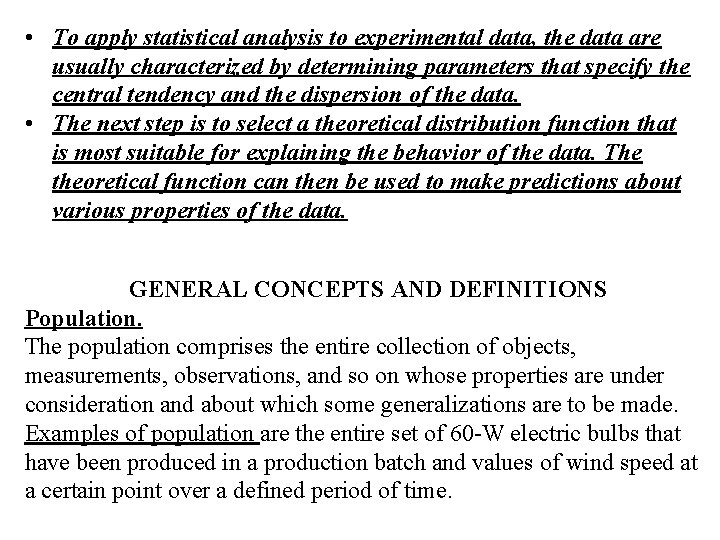  • To apply statistical analysis to experimental data, the data are usually characterized