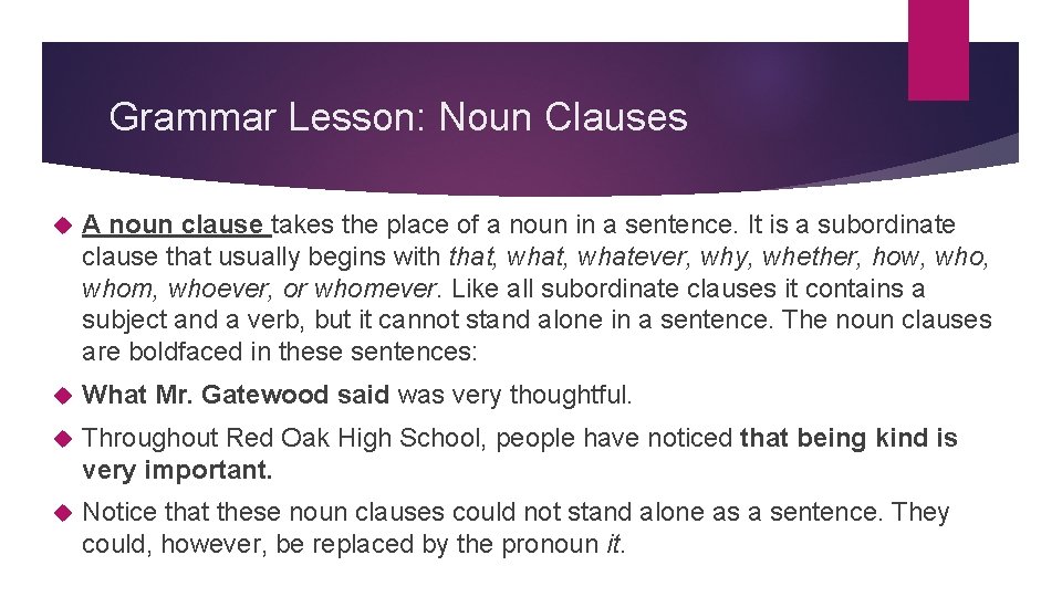 Grammar Lesson: Noun Clauses A noun clause takes the place of a noun in