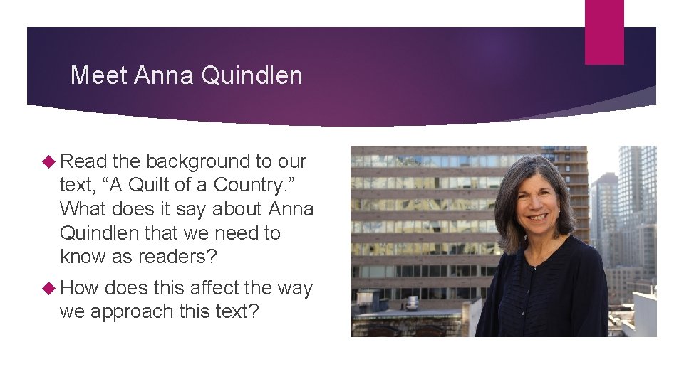 Meet Anna Quindlen Read the background to our text, “A Quilt of a Country.