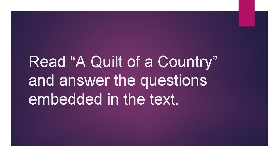 Read “A Quilt of a Country” and answer the questions embedded in the text.